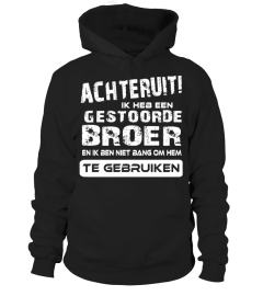 ACHTERUIT IK HEB EEN GESTOORDE BROER EN IK BEN NIET BANG OM HEM TE GEBRUIKEN T-SHIRT