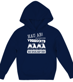 HAU AB ICH HABE EINEN VERRÜCKTE MAMA  FREUNDIN UND ICH HABE KEINE ANGST DAVOR IHN EINZUSETZEN T-SHIRT