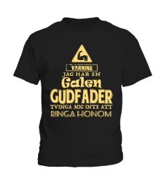 VARNING JAG HER EN GALEN GUDFADER TVINGA MIG INTE ATT RINGA HENNE T-SHIRT