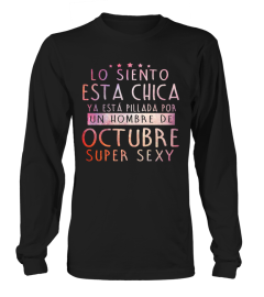 LO SIENTO ESTA CHICA YA ESTA PILLADA POR UN HOMBRE DE OCTUBRE SUPER SEXY T-SHIRT