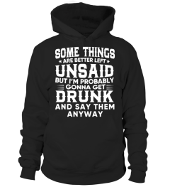 DRUNK AND SAY THINGS T SHIRT