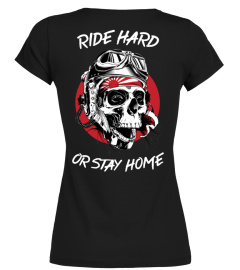 Ride Hard or Stay Home