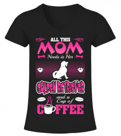 Mom Needs Golden Retriever And Cup Of Coffee Shirt