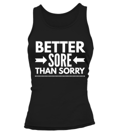 Better Sore Than Sorry