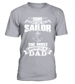 The Most Important Call Me Sailor Dad T Shirt