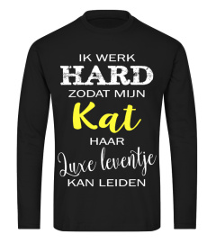 IK WERK HARD ZODAT MIJN KAT...