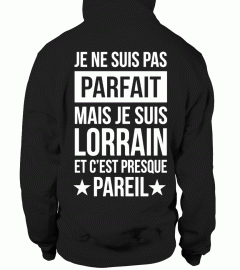 Je ne suis pas parfait, mais je suis Lorrain et c'est presque pareil.