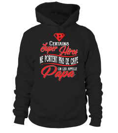 CERTAIN PAPA HERO NE PORTENT PAS DE CAPE ON LES APPELLE PAPA T-SHIRT