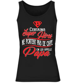 CERTAIN PAPA HERO NE PORTENT PAS DE CAPE ON LES APPELLE PAPA T-SHIRT