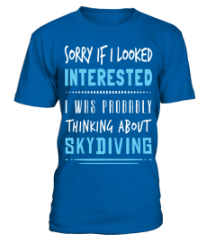 Skydiving Sorry if I Looked Skydiving T Shirt