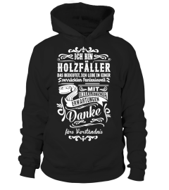 Ich bin Holzfäller. Das bedeutet, ich lebe in einer verrückten Fantasiewelt (Limitierte Auflage)