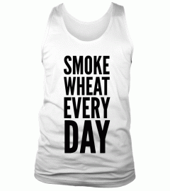 Smoke Wheat Everyday