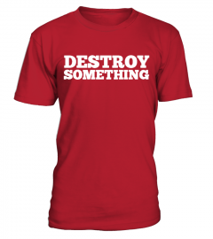 Hardcore T-Shirt - DESTROY SOMETHING