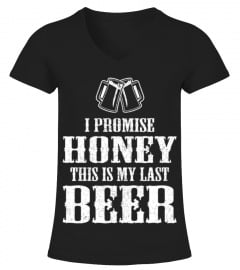 Beer Drinker I Promise Honey This Is My Last TShirt