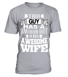 This Guy Has A Smokin Hot And Awesome Wife   Tshirts & Hoodies