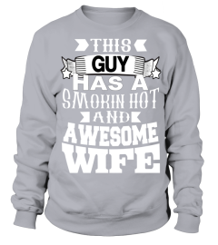 This Guy Has A Smokin Hot And Awesome Wife   Tshirts & Hoodies