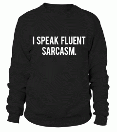 I Speak Fluent Sarcasm