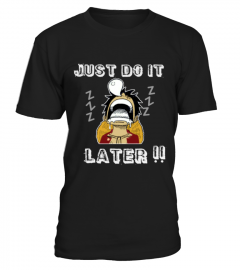 JUST DO IT LATER !! SLEEPY LUFFY