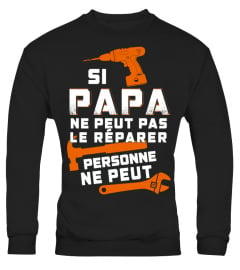 SI PAPA NE PEUT LE RÉPARER PERSONNE NE PEUT T SHIRT - PAPA T SHIRT 