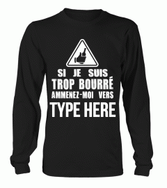 SI JE SUIS TROP BOURRE AMMENEZ MOI VERS TYPE HERE T-SHIRT