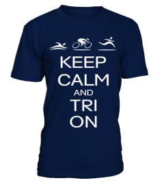 Triathlon   KEEP CALM AND TRI ON T Shirt best sport team player gift