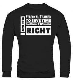 I am the Personal Trainer Assume I am Always Right T-Shirt