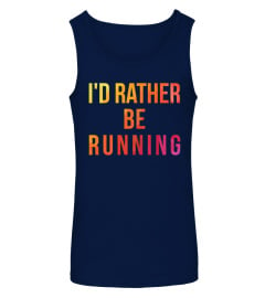 I'd Rather Be Running Tank Top