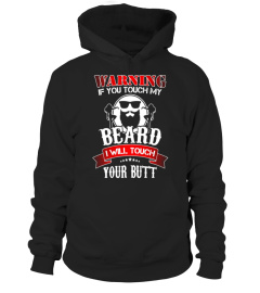 Warning If you touch my beard I will touch your butt T Shirt