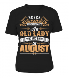 Never Underestimate Old Lady Born August