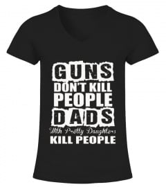 Dad With Daughters Kills People Gun Dont Kills Funny T-shirt