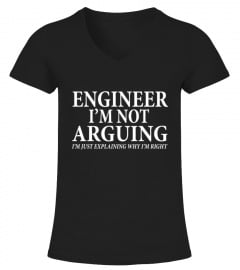 Engineer I'm Not Arguing TShirt- Cool