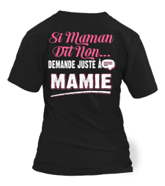 SI MAMAN DISENT NON DEHANDE JUSTE A MAMIE T-shirt