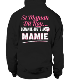 SI MAMAN DISENT NON DEHANDE JUSTE A MAMIE T-shirt