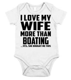 I Love My Wife More Than Boating...Yes, She Bought Me This