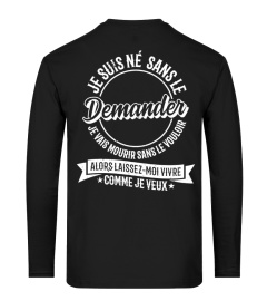 JE SUIS NÉ SANS LE DEMANDER JE VAIS MOURIR SANS LE VOULOIR ALORS LAISSEZ-MOI VIVRE COMME JE VEUX JB5 COLLECTION