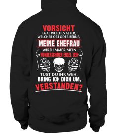 VORSICHT EGAL WELCHES ALTER WELCHER ORT ODER BERUF MEINA EHEFRAU WIRD IMMER MEIN WUNDERSCHONER ENGEL SEIN TUST DE IHR WEH, BRING ICH DICH UM, VERSTANDEN  T-SHIRT