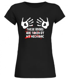 These Boobs Are Taken By My Mechanic Funny Shirt For Wife
