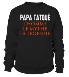 PAPA TATOUE L'HOMME LE MYTHE LA LEGENDE T-SHIRT