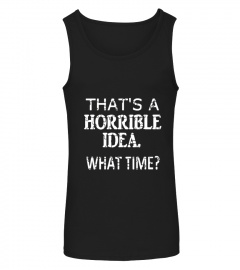 That's A Horrible Idea What Time Funny Shirt, Puzzle Edition - Limited Edition