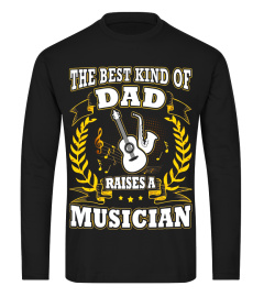 The Best Kind Of Dad Raises A Musician Fathers Day T-Shirt