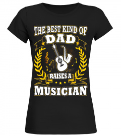 The Best Kind Of Dad Raises A Musician Fathers Day T-Shirt