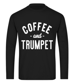 Coffee And Trumpet - Funny Marching Band Musician T-shirt