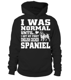 I Was Normal Until I Got My First English Cocker Spaniel Funny Christmas Gifts T-shirt