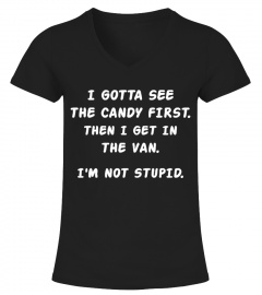 FUNNY - I GOTTA SEE THE CANDY FIRST THEN I GET IN THE VAN I M NOT STUPID