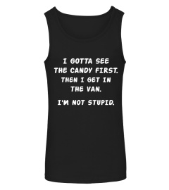 FUNNY - I GOTTA SEE THE CANDY FIRST THEN I GET IN THE VAN I M NOT STUPID