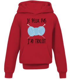 JE PEUX PAS, J'AI TRICOT !