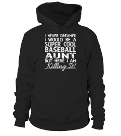 I Never Dreamed I Would Be a Cool Baseball Aunt T-Shirt Tee