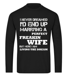 I'd End Up Marrying A Freakin Wife Shirt