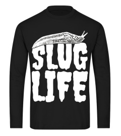 Slug Life Funny Lazy Snail Humor T Shirt