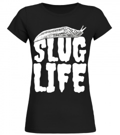 Slug Life Funny Lazy Snail Humor T Shirt